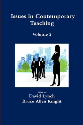 Issues in ContemporaryTeaching Volume 2 - Knight, Bruce Allen, and Lynch, David