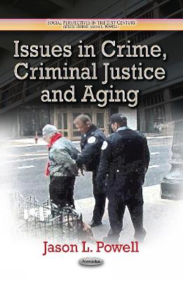Issues in Crime, Criminal Justice & Aging - Powell, Jason L (Editor)