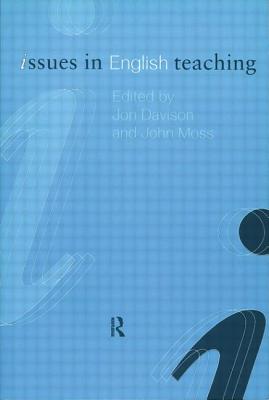 Issues in English Teaching - Davison, Jon (Editor), and Moss, John, Dr. (Editor)