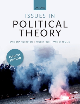 Issues in Political Theory - McKinnon, Catriona, and Jubb, Robert, and Tomlin, Patrick