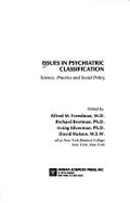 Issues in Psychiatric Classification: Science, Practice, and Social Policy - Brotman, Richard (Editor), and Freedman, Alfred (Editor), and New York Medical College