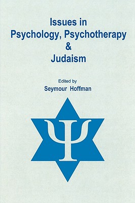 Issues in Psychology, Psychotherapy, and Judaism - Hoffman, Seymour