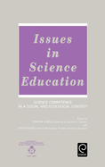Issues in Science Education: Science Competence in a Social and Ecological Context