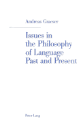 Issues in the Philosophy of Language Past and Present: Selected Papers