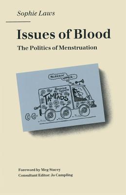 Issues of Blood: The Politics of Menstruation - Laws, Sophie, and Campling, Jo (Editor)