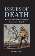 Issues of Death: Mortality and Identity in English Renaissance Tragedy