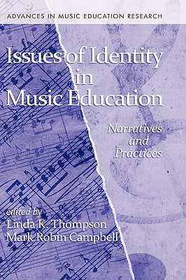 Issues of Identity in Music Education: Narratives and Practices (Hc) - Thompson, Linda K (Editor), and Campbell, Mark Robin (Editor)
