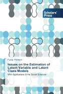 Issues on the Estimation of Latent Variable and Latent Class Models