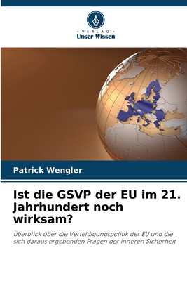 Ist die GSVP der EU im 21. Jahrhundert noch wirksam? - Wengler, Patrick