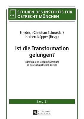 Ist die Transformation gelungen?: Eigentum und Eigentumsordnung im postsozialistischen Europa - Schroeder, Friedrich-Christian (Editor), and K?pper, Herbert (Editor)