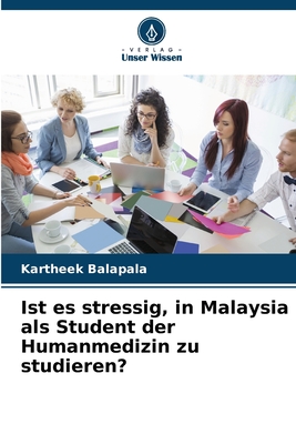 Ist es stressig, in Malaysia als Student der Humanmedizin zu studieren? - Balapala, Kartheek