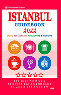 Istanbul Guidebook 2022: Shops, Arts, Entertainment and Good Places to Drink and Eat in Istanbul, Turkey (Guidebook 2022)