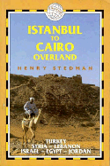 Istanbul to Cairo Overland: Turkey Syria Lebanon Israel Egypt Jordan - Stedman, Henry