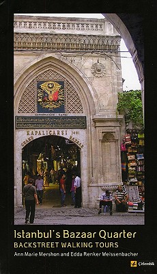 Istanbul's Bazaar Quarter: Backstreet Walking Tours - Mershon, Ann Marie, and Weissenbacher, Edda Renker