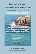 Istiq?mah and Tawhid in Ul?hiyyah, Rub?biyyah and U'b?diyyah of Allah: Al-Istinb?tu min al-Bahri al-A'm?q: Drops from the Deep Ocean-Reflections of the Qur?n