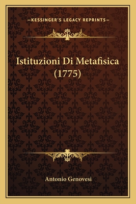 Istituzioni Di Metafisica (1775) - Genovesi, Antonio