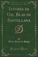 Istoria Di Gil Blas Di Santillana, Vol. 1 (Classic Reprint)