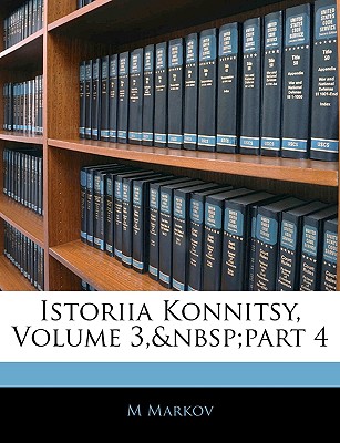 Istoriia Konnitsy, Volume 3, Part 4 - Markov, M