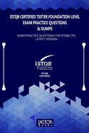 ISTQB Certified Tester Foundation Level Exam Practice Questions & Dumps: Exam Practice Questions for ISTQB LATEST VERSION