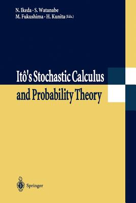 It's Stochastic Calculus and Probability Theory - Ikeda, Nobuyuki, and Watanabe, Sinzo, and Fukushima, Masatoshi