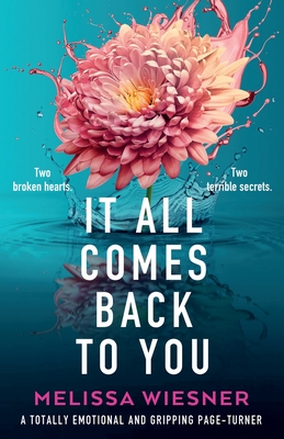 It All Comes Back to You: A totally emotional and gripping page-turner - Wiesner, Melissa