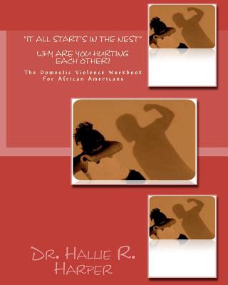 It All Start's In The Nest: The Domestic Violence Workbook For African Americans - Walker, Jeffery L, and Harper, Hallie R