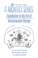 IT Architect Series: Foundation in the Art of Infrastructure Design: A Practical Guide for IT Architects