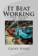 It Beat Working: The Road to AVO - Jones, Geoff