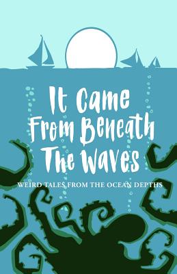 It Came from Beneath the Waves - Pegg, Matthew (Editor)