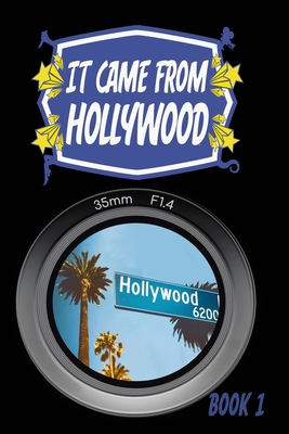 It Came From Hollywood: Book 1 - Freese, Robert, and McVay, Paul