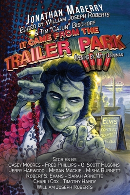 It Came From the Trailer Park: Volume 4 - Roberts, William Joseph, and Maberry, Jonathan, and Moores, Casey