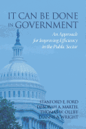 It Can Be Done in Government: An Approach for Improving Efficiency in the Public Sector