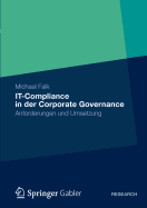 It-Compliance in Der Corporate Governance: Anforderungen Und Umsetzung