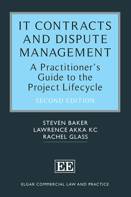 It Contracts and Dispute Management: A Practitioner's Guide to the Project Lifecycle - Baker, Steven, and Akka, Lawrence, and Glass, Rachel