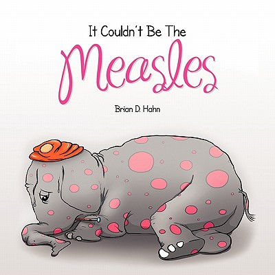 It Couldn't Be The Measles - Hahn, Brian D