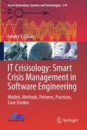 It Crisisology: Smart Crisis Management in Software Engineering: Models, Methods, Patterns, Practices, Case Studies