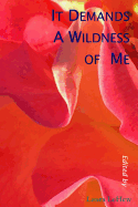 It Demands A Wildness of Me