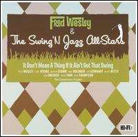 It Don't Mean a Thing If It Ain't Got That Swing - Fred Wesley & Swing 'N Jazz All-Stars