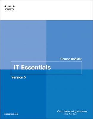 IT Essentials Course Booklet, Version 5 - Cisco Networking Academy