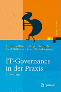 It-Governance in Der Praxis: Erfolgreiche Positionierung Der It Im Unternehmen. Anleitung Zur Erfolgreichen Umsetzung Regulatorischer Und Wettbewerbsbedingter Anforderungen