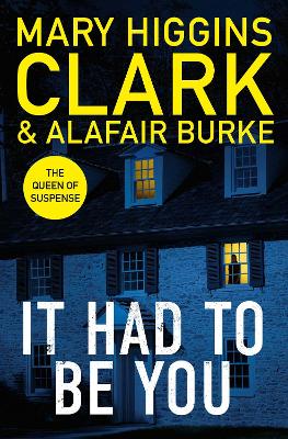 It Had To Be You: The thrilling new novel from the bestselling Queens of Suspense - Higgins-Clark, Mary, and Burke, Alafair