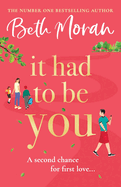 It Had to Be You: The uplifting, heartwarming novel from NUMBER ONE BESTSELLER Beth Moran