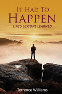 It Had To Happen: Life's Lessons Learned