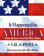 It Happened in America: True Stories from the Fifty States - Perl, Lila