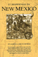 It Happened in New Mexico - Crutchfield, James A, Professor