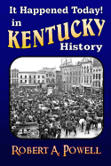 It Happened Today! in Kentucky History: Revised & Updated