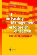 It Im Facility Management Erfolgreich Einsetzen: Das Cafm-Handbuch
