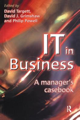 IT in Business: A Business Manager's Casebook - Targett, D., and Grimshaw, David, and Powell, Philip