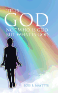 It Is God: Not Who Is God But What Is God