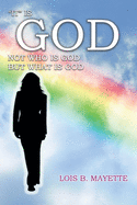 It Is God: Not Who is God, But What is God